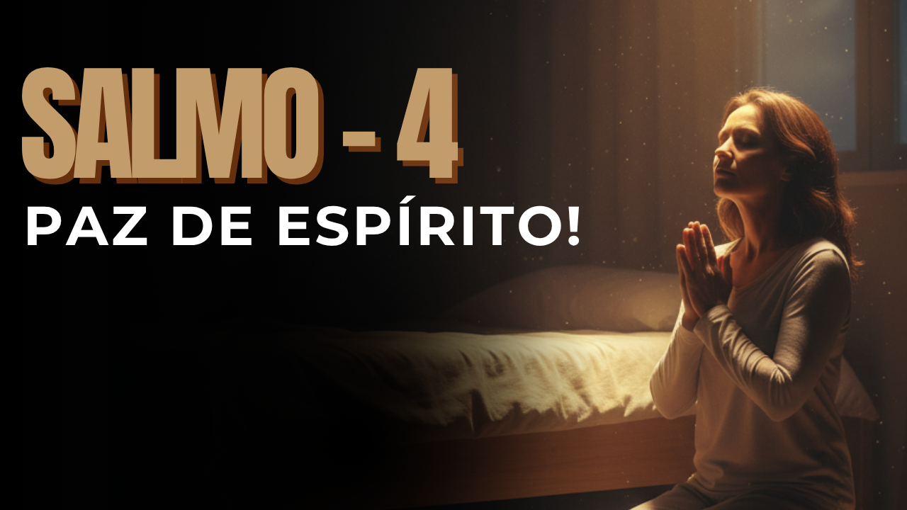 Salmo 4: Descanso Inabalável em Deus Contra Ansiedade